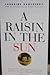 A Raisin in the Sun by Lorraine Hansberry