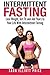 Intermittent Fasting: Lose Weight, Get Fit and Add Years to Your Life With Intermittent Fasting by Sara Elliott Price (2015-05-30)