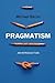 Pragmatism: An Introduction 1st edition by Bacon, Michael (2012) Paperback