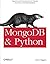MongoDB and Python: Patterns and processes for the popular document-oriented database by Niall O'Higgins (2011-10-03)