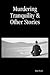 Murdering Tranquility & Oth...