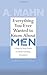 [(Everything You Ever Wanted to Know about Men : A Step by Step Guide to Understanding Greatness)] [By (author) A Mahn ] published on (December, 2014)