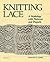 Knitting Lace: A Workshop with Patterns and Projects by Susanna E. Lewis (1992-07-01)