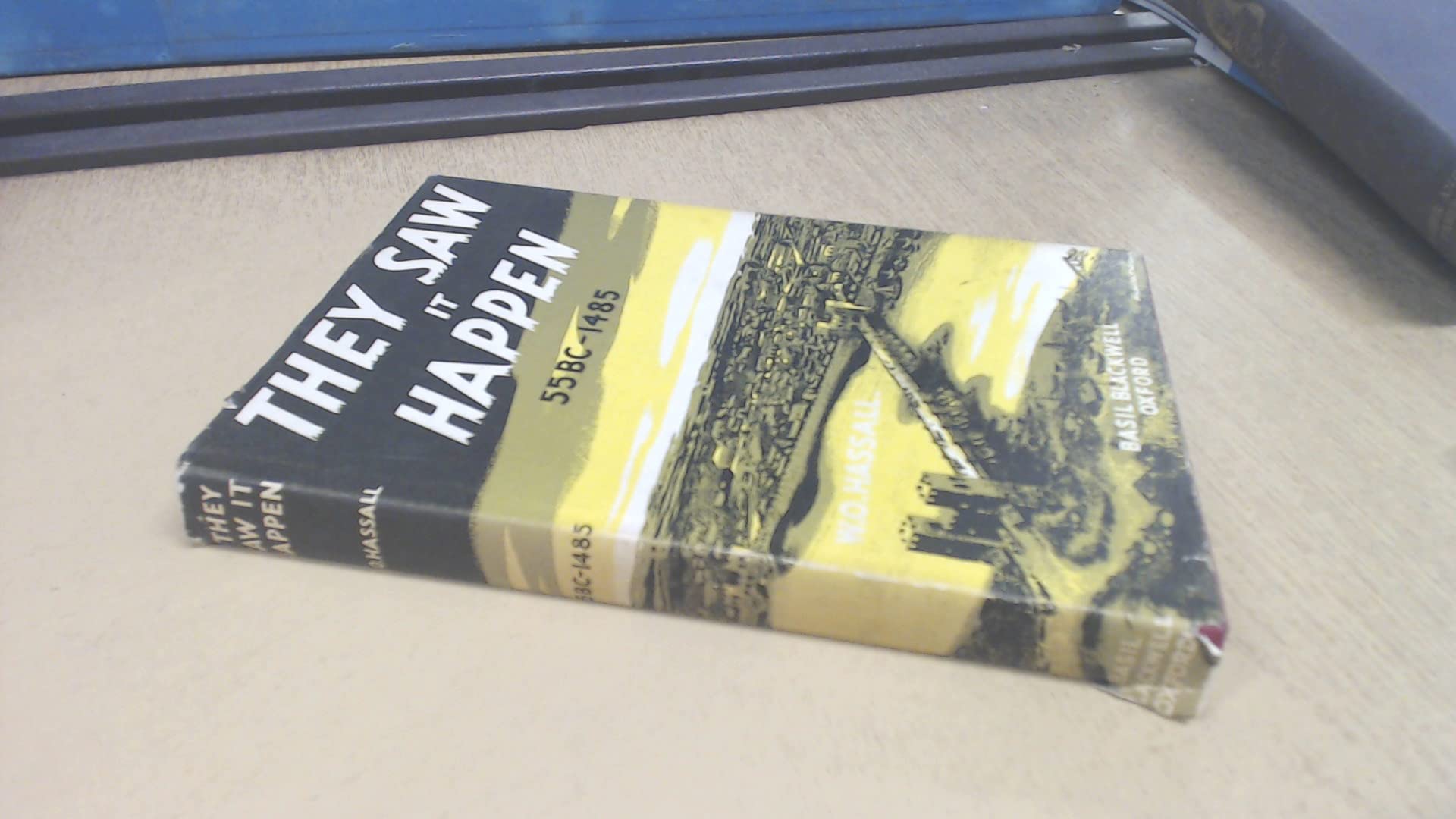 They Saw It Happen: an Anthology of Eye-witnesses' Accounts of Events in British History (Hardcover)
