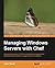 Managing Windows Servers with Chef by John Ewart (25-May-2014) Paperback
