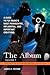 The Album [4 volumes]: A Guide to Pop Music's Most Provocative, Influential, and Important Creations (Praeger Singer-Songwriter Collection) (2012-10-17)