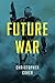 Future War by Christopher Coker (2015-11-02)