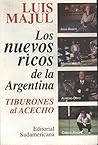 Los nuevos ricos de la Argentina by Luis Majul