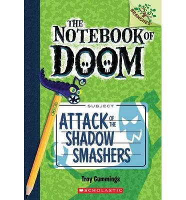 [(The Notebook of Doom: Number 3: Attack of the Shadow Smashers )] [Author: Troy Cummings] [Jan-2014]