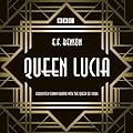 Queen Lucia: The BBC Radio 4 dramatisation (BBC Radio 4 Dramatisations) by E F Benson
