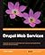 [(Drupal 6 Web Services * * )] [Author: Trevor James] [Nov-2010]