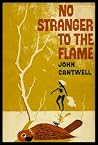 No Stranger To Flame by John Cantwell No Stranger To Flame by John Cantwell