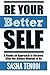 Be Your Better Self: A Hands on Approach to Become Who You Always Wanted to Be by Sasha Tenodi (2013-12-08)