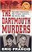 The Dartmouth Murders (St. Martin's True Crime Library) by Eric Francis (2002-04-15)