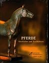 Pferde - Geschichte und Geschichten. Pferde - Geschichte und Geschichten.