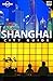 Shanghai: City Guide (Lonel...