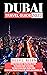 Dubai Travel Guide 2023: Un...