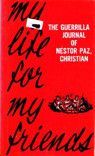 My Life for My Friends: The Guerilla Journal of Nestor Paz, Christian (Paperback)