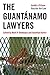 The Guant??namo Lawyers by Jonathan Hafetz