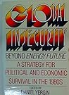 Global Insecurity: A Strategy for Energy and Economic Renewal