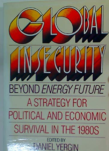 Global Insecurity: A Strategy for Energy and Economic Renewal (Paperback)