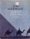 To the Ends of the Earth: The Great Travel and Trade Routes of History (A Hudson Group Book)