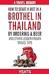 How to Start a Riot in a Brothel in Thailand by Ordering a Be... by Simon Yeats