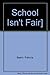 School Isn't Fair! by Patricia Baehr (1992-09-03)