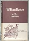 William Beebe: An Annotated Bibliography William Beebe: An Annotated Bibliography
