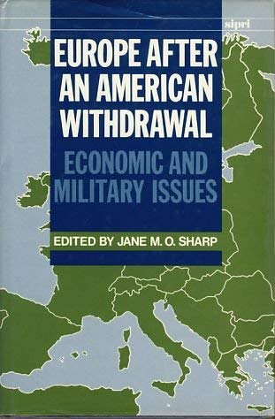 Europe after an American Withdrawal: Economic and Military Issues (SIPRI Monograph Series)