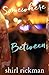 Somewhere in Between by Shirl Rickman (2016-04-27)