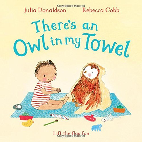 There's an Owl in My Towel (Lift the Flap Book) by Julia Donaldson (2016-05-19)