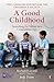 A Good Childhood: Searching for Values in a Competitive Age by Judy Dunn (5-Feb-2009) Paperback