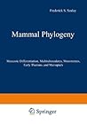 Mammal Phylogeny: Mesozoic Differentiation, Multituberculates, Monotremes, Early Therians, and Marsupials (2013-03-06)