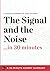 The Signal and the Noise: Why So Many Predictions Fail - But Some Don't by Nate Silver (Summary) by 30 Minute Expert Sum (2012-11-01)