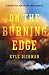 A Fateful Fire and the Men Who Fought It On the Burning Edge (Hardback) - Common