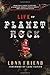 Life on Planet Rock: From Guns N' Roses to Nirvana, a Backstage Journey through Rock's Most Debauched Decade by Lonn Friend (2006-07-11)