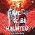 If I Have to Be Haunted