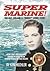 Super Marine!: The Sgt. Orland D. "Buddy" Jones Story,