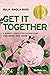 Get It Together: A Winning Formula for Success from the Boss You Need