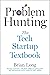 Problem Hunting: The Tech Startup Textbook
