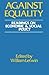 Against Equality: Readings on Economic and Social Policy by William Letwin (1983-09-01)