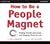 How to Be a People Magnet by Leil Lowndes