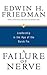 A Failure of Nerve: Leadership in the Age of the Quick Fix by Edwin H. Friedman published by SEABURY BOOKS (2007)