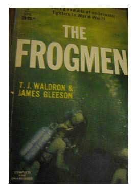 The Frogmen: The Daring Exploits of Underwater Fighters in World War II (Paperback)