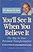 You'ee See it When You Believe it - the Way to Your Personal Transformation