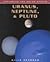 Uranus, Neptune, & Pluto (Exploring the Solar System)