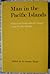 Man in the Pacific Islands: essays on geographical change in the Pacific Islands
