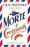 Morte e Croissants
