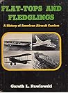 Flat-tops and fledglings;: A history of American aircraft carriers